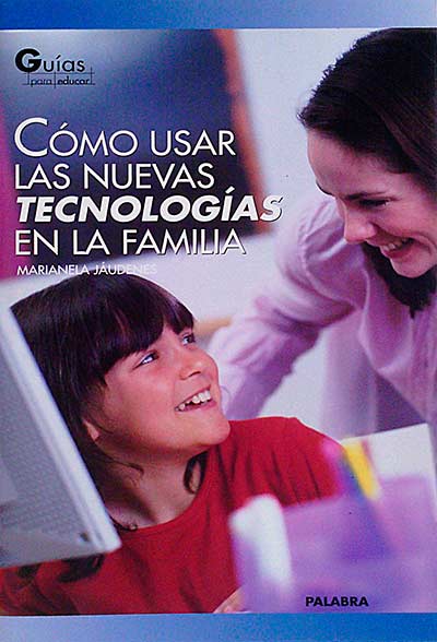 Cómo usar las nuevas tecnologías en la familia