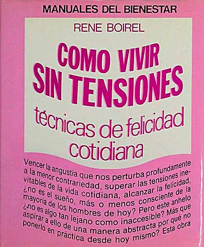 Como vivir sin tensiones. Técnicas de felicidad cotidiana