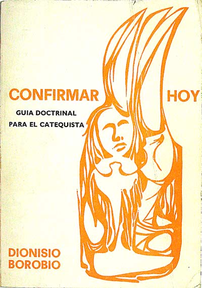 Confirmar hoy, tomo II: guía doctrinal para el catequista