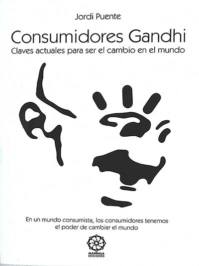 Consumidores Gandhi: claves actuales para ser el cambio en el mundo
