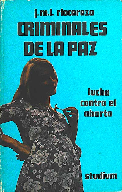 Criminales de la paz: lucha contra el aborto