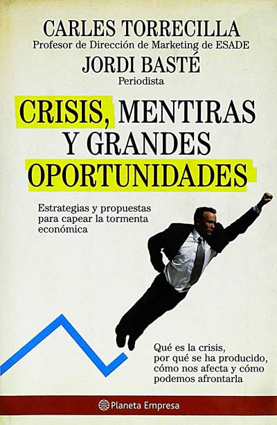 Crisis, mentiras y grandes oportunidades