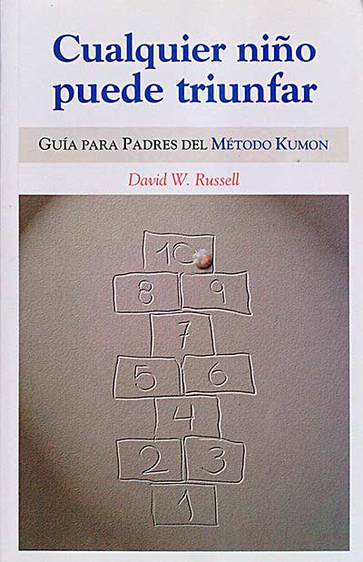 Cualquier niño puede triunfar. Guía para padres del Método Kumon