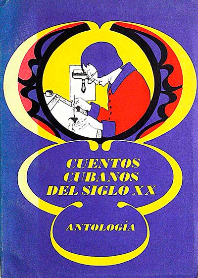 Cuentos cubanos del siglo XX. Antología