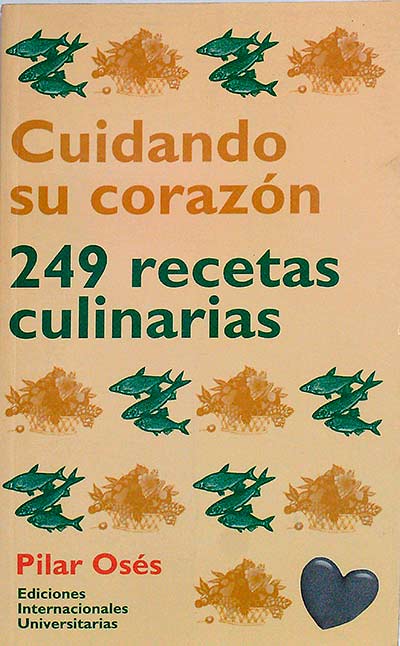 Cuidando su corazón. 249 recetas culinarias.