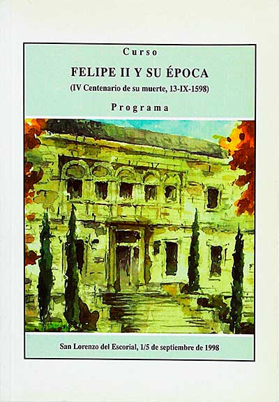 Curso Felipe II y su época (IV Centenario de su muerte, 13- IX- 1598) Programa