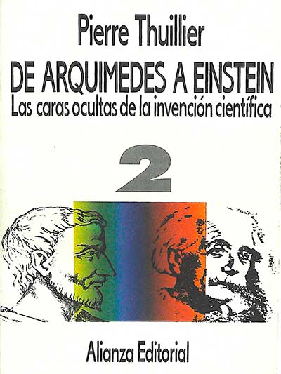 De Arquímedes a Einstein, 2: las caras ocultas de la invención científica