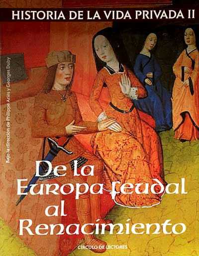 Historia de la vida privada, II: De la Europa Feudal al Renacimiento