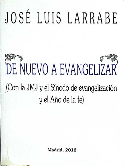 De nuevo a evangelizar: con la JMJ y el Sínodo de evangelización y el año de la fe