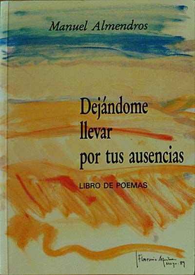 Dejándome llevar por tus ausencias. Libro de poemas.