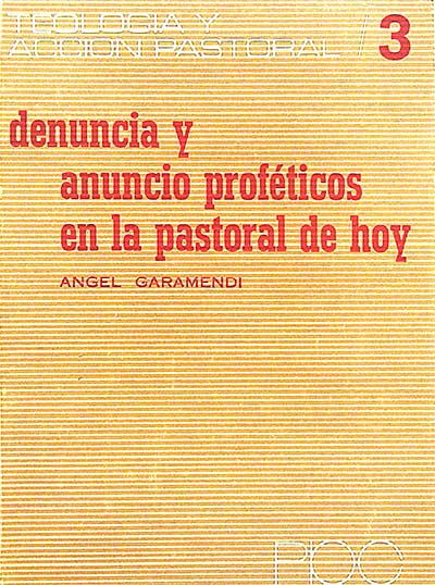Denuncia y anuncio proféticos en la pastoral de hoy