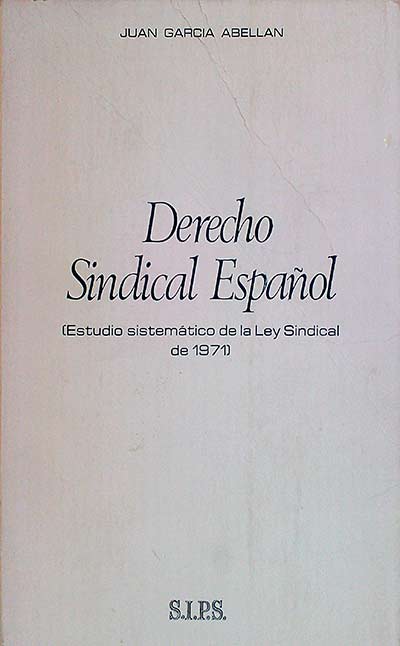 Derecho Sindical Español (estudio sistemático de la Ley Sindical de 1971)