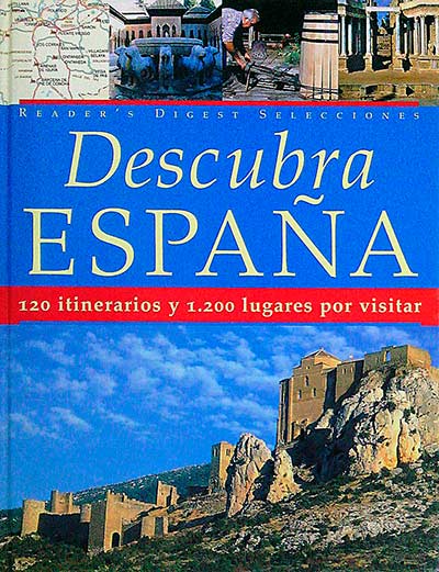 Descubra España: 120 itinerarios y 1.200 lugares por visitar