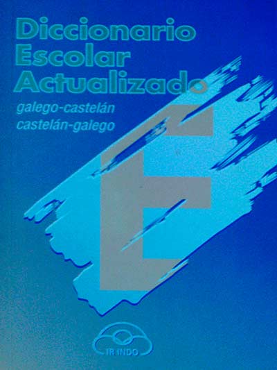 Diccionario Escolar Actualizado. Galego-Castelán / Castelán-Galego