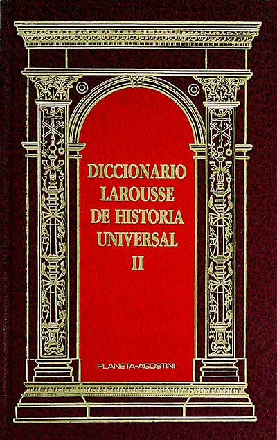 Diccionario Larousse de Historia Universal II