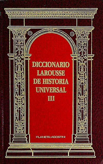 Diccionario Larousse de Historia Universal III