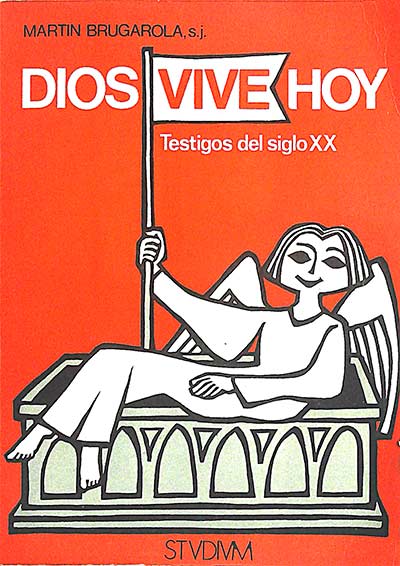 Dios vive hoy: testigos del siglo XX