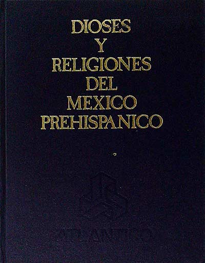 Dioses y religiones del México Prehispánico