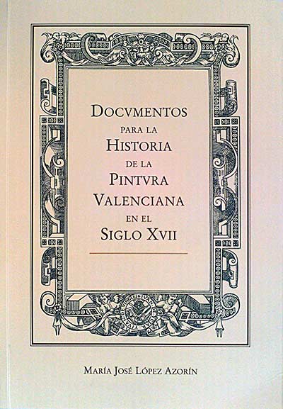 Documentos para la Historia de la Pintura Valenciana en el Siglo XVII
