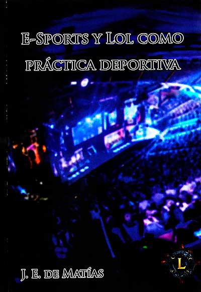 E-Sports y Lol como práctica deportiva