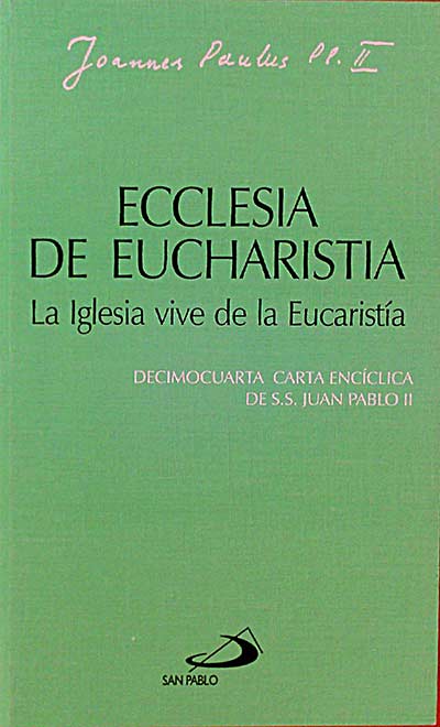 Ecclesia de Eucharistia. La Iglesia vive de la Eucaristía