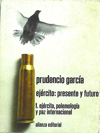 Ejército: presente y futuro. 1. Ejército, polemología y paz internacional