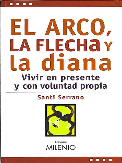 El arco, la flecha y la diana: vivir en presente y con voluntad propia