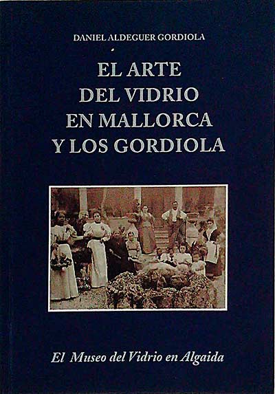 El arte del vidrio en Mallorca y los Gordiola