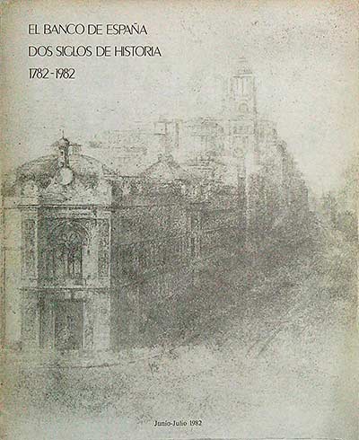 El Banco de España. Dos Siglos de Historia 1782-1982
