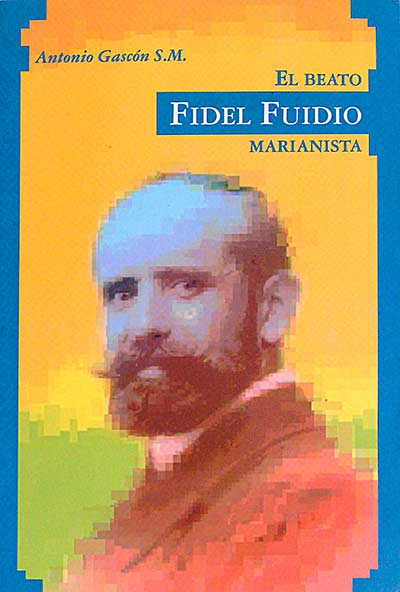 El beato, Fidel Fuidio. Marianista