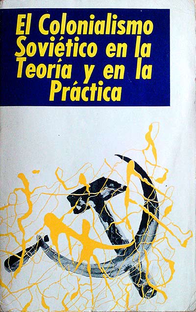 El Colonialismo soviético en la teoría y en la práctica