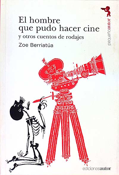 El hombre que pudo hacer cine y otros cuentos de rodajes