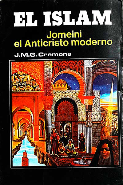El Islam. Jomeini el Anticristo Moderno