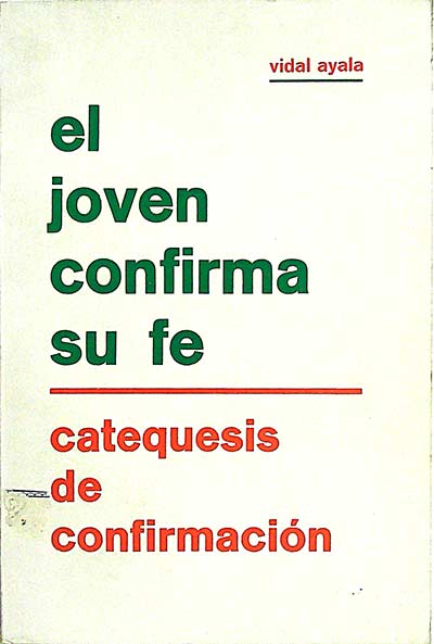 El joven confirma su fe: catequesis de confirmación