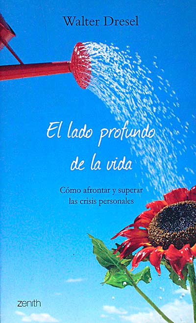 El lado profundo de la vida. Cómo afrontar y superar las crisis personales