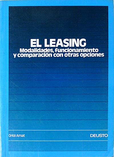El leasing. Modalidades, funcionamiento y comparación con otras opciones.