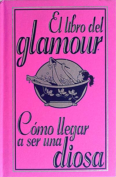 El libro del glamour. Cómo llegar a ser una diosa