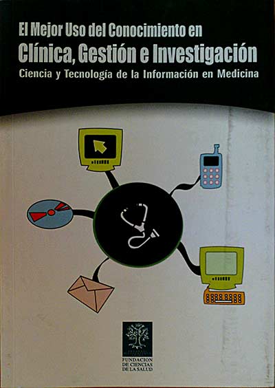 EL MEJOR USO DEL CONOCIMIENTO EN CLINICA, GESTION e INVESTIGACION