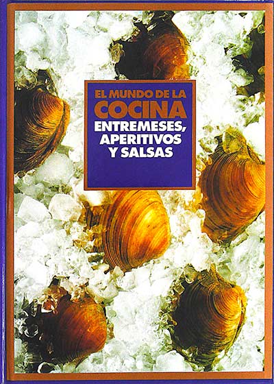 El mundo de la cocina: Entremeses, aperitivos y salsas