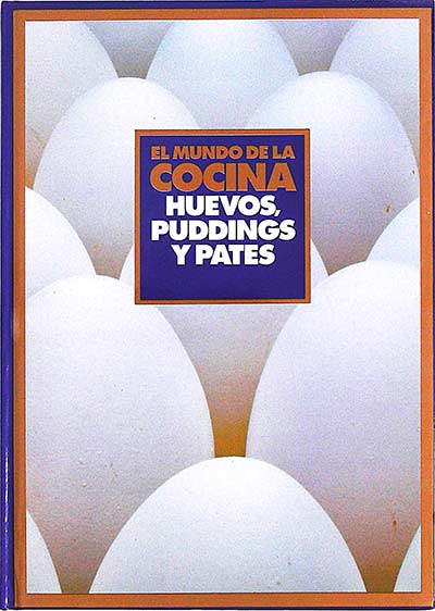 El mundo de la cocina: Huevos, puddings y patés