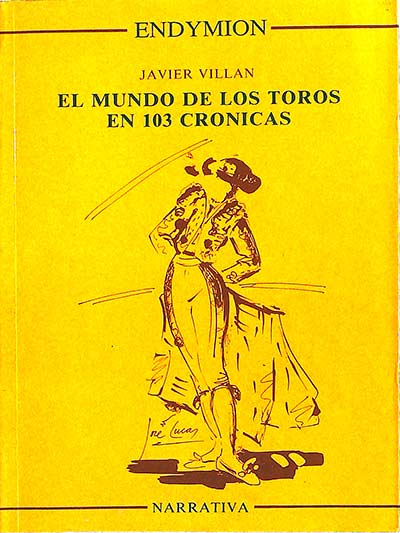 El mundo de los toros en 103 crónicas