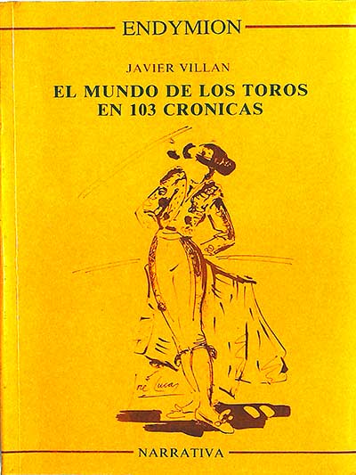 El mundo de los toros en 103 crónicas