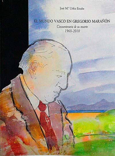 El mundo Vasco en Gregorio Marañón