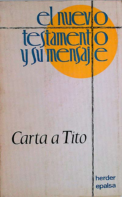 El Nuevo Testamento y su mensaje. Carta a Tito.