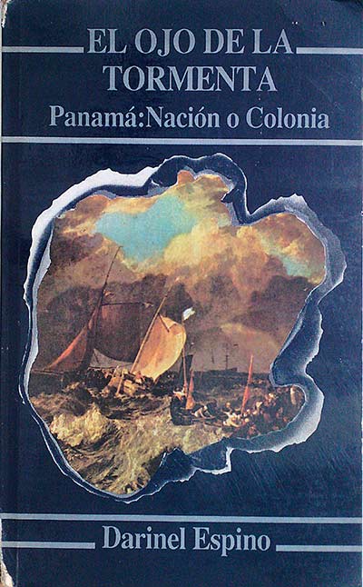 EL OJO DE LA TORMENTA Panamá: Nación o Colonia