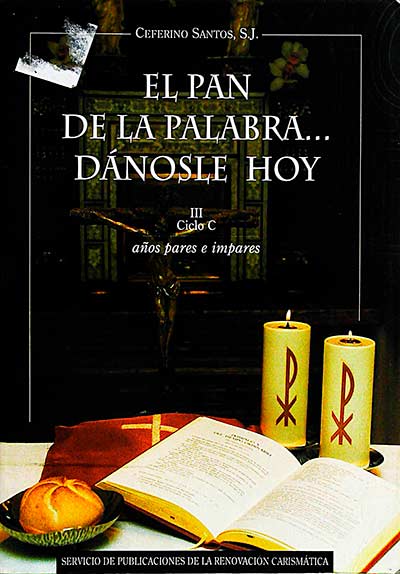 El pan de la palabra... Dánosle hoy. III Ciclo C. Años pares e impares