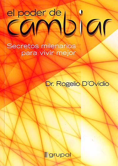 El poder de cambiar. Secretos milenarios para vivir mejor.