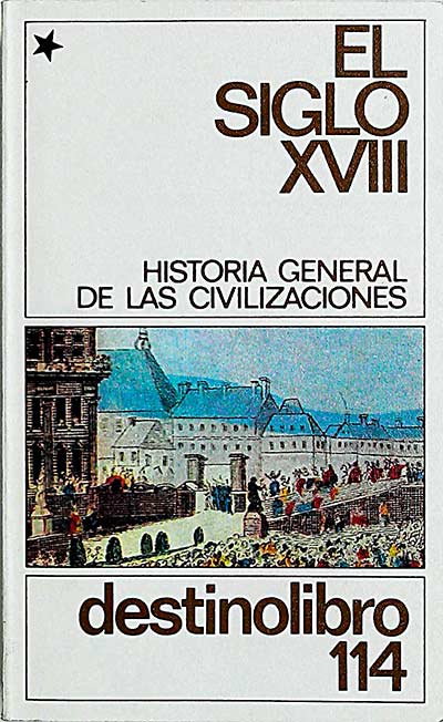 El siglo XVIII. Historia general de las civilizaciones