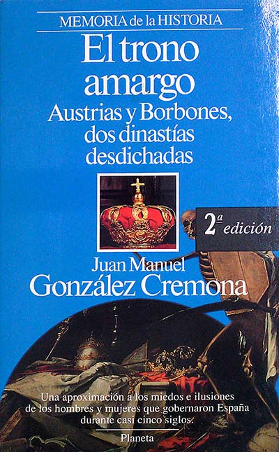 El trono amargo Austrias y Borbones, dos dinastías desdichadas