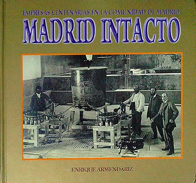 Empresas centenarias en la comunidad de Madrid. Madrid Intacto